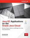 Java Ee Applications on the Oracle Java Cloud: Develop, Deploy, Monitor, and Manage Your Java Cloud Applications - Harshad Oak