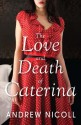 The Love and Death of Caterina - Andrew Nicoll