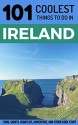 Ireland: Ireland Travel Guide: 101 Coolest Things to Do in Ireland (Budget Travel Ireland, Backpacking Ireland, Dublin, Cork, Galway, Kerry, Belfast) - 101 Coolest Things, Ireland