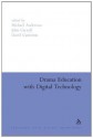 Drama Education with Digital Technology (Education and Digital Technology) - John Carroll, Michael Anderson, David Cameron