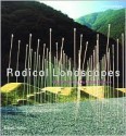 Radical Landscapes: Reinventing Outdoor Space - Jane Amidon, Kathryn E. Gustafson