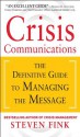 Crisis Communications: The Definitive Guide to Managing the Message - Steven Fink