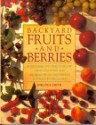 Backyard Fruits and Berries: Everything You Need to Know about Planting and Growing Fruits and Berries in Your Own Backyard - Miranda Smith