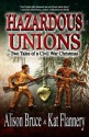 Hazardous Unions: Two Tales of a Civil War Christmas - Alison Bruce, Kat Flannery