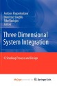 Three Dimensional System Integration - Antonis Papanikolaou, Dimitrios Soudris, Riko Radojcic