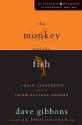 The Monkey and the Fish: Liquid Leadership for a Third-Culture Church (Leadership Network Innovation Series) - Dave Gibbons