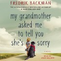 My Grandmother Asked Me to Tell You She's Sorry: A Novel - Fredrik Backman, Joan Hustace Walker