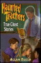 Haunted Teachers: True Ghost Stories - Allan Zullo