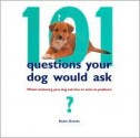 101 Questions Your Dog Would Ask - Helen Dennis