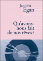 Qu'avons-nous fait de nos rêves ? - Jennifer Egan