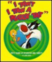 I Tawt I Taw a Puddy Tat: Fifty Years of Sylvester and Tweety - Jerry Beck, Shalom Auslander