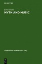 Myth And Music: A Semiotic Approach To The Aesthetics Of Myth In Music, Especially That Of Wagner, Sibelius And Stravinsky (Approaches To Semiotics, 51) - Eero Tarasti