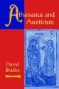 Athanasius and Asceticism - David Brakke