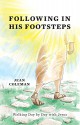 Following In His Footsteps: Walking Day by Day with Jesus - Jean Coleman