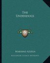 The Underdogs - Mariano Azuela