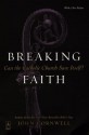 Breaking Faith: Can the Catholic Church Save Itself? - John Cornwell