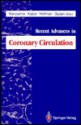 Recent Advances In Coronary Circulation - Yukio Maruyama, Fumihiko Kajiya, Julien I.E. Hoffman, Jos A.E. Spaan