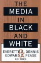 The Media in Black and White - Everette E. Dennis, Edward C. Pease