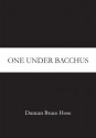 One Under Bacchus - Duncan Bruce Hose