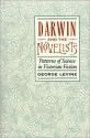 Darwin and the Novelists: Patterns of Science in Victorian Fiction - George Lewis Levine