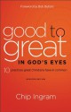 Good to Great in God's Eyes: 10 Practices Great Christians Have in Common - Chip Ingram, Bob Buford