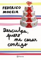 Desculpa, quero casar contigo - Federico Moccia