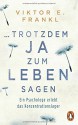 ... trotzdem Ja zum Leben sagen: Ein Psychologe erlebt das Konzentrationslager - Viktor E. Frankl