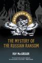 The Mystery of the Russian Ransom - Roy MacGregor