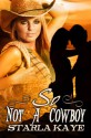 So Not A Cowboy - Starla Kaye