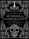 Murder by Candlelight: The Gruesome Slayings Behind Our Romance With the Macabre - Jonathan Yen, Michael Knox Beran