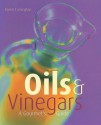 Oils & Vinegars: A Gourmet's Guide - Karen Farrington