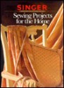 Sewing Projects for the Home - Singer Sewing Company, Cy Decosse Inc.