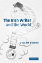 The Irish Writer and the World - Declan Kiberd