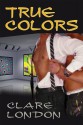 True Colors - Clare London