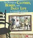 Scoop on Clothes, Homes, and Daily Life in Colonial America (Fact Finders: Life in the American Colonies) - Elizabeth Raum