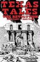 Texas Tales Illustrated--1A: The Revolution - Mike Kearby, Mack White