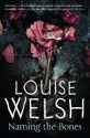 Naming the Bones - Louise Welsh