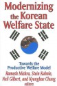 Modernizing the Korean Welfare State: Towards the Productive Welfare Model - Ramesh Mishra, Kyungbae Chung, Neil Gilbert, Stein Kuhnle