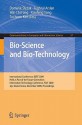 Bio Science And Bio Technology: International Conference, Bsbt 2009 Held As Part Of The Future Generation Information Technology Conference, Fgit 2009 ... In Computer And Information Science) - Dominik Slezak, Wai-Chi Fang, Tai-Hoon Kim, Tughrul Arslan, Xiaofeng Song