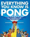 Everything You Know Is Pong: How Mighty Table Tennis Shapes Our World - Roger Bennett, Eli Horowitz