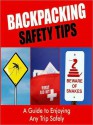 Backpacking Safety Tips: A Guide to Enjoying any Trip Safely - Sarah Scott, Georgia King