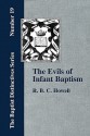 The Evils of Infant Baptism - R.B.C. Howell