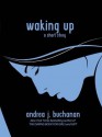 Waking Up: A Short Story - Andrea J. Buchanan