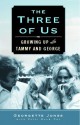 The Three of Us: Growing Up with Tammy and George - Georgette Jones, Patsi Bale Cox