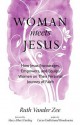 Woman Meets Jesus: How Jesus Encourages, Empowers, and Equips Women on Their Personal Journey of Faith - Ruth Vander Zee, Caryn Rivadeneira, Mary Albert Darling