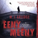 Eeny Meeny: A Detective Helen Grace Thriller - M. J. Arlidge, Annie Aldington, Elizabeth Bower, Lucy Gaskell, Nigel Pilkington