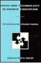 Work and Technology in Higher Education: The Social Construction of Academic Computing - Murrell G. Shields