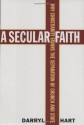 A Secular Faith: Why Christianity Favors the Separation of Church and State - D. G. Hart