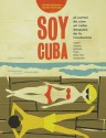 Soy Cuba: Cuban Cinema Posters from After the Revolution - Deborah Holtz, Stephen Heller, Claudio Sotolongo