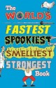 The World's Fastest Spookiest Smelliest Strongest Book. Jan Payne - Jan Payne